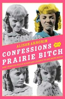 Confessions of a Prairie Bitch
